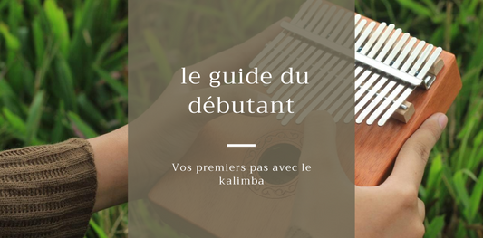 Vos premiers pas avec le kalimba : le guide du débutant